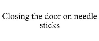 CLOSING THE DOOR ON NEEDLE STICKS