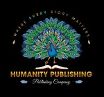 WHERE EVERY STORY MATTER HUMANITY PUBLISHING PUBLISHING COMPANY