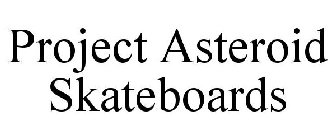 PROJECT ASTEROID SKATEBOARDS