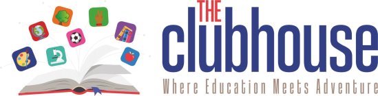THE CLUBHOUSE WHERE EDUCATION MEETS ADVENTURE
