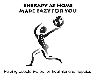 THERAPY AT HOME MADE EAZY FOR YOU HELPING PEOPLE, LIVE BETTER, HEALTHIER AND HAPPIER.