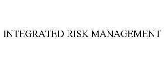 INTEGRATED RISK MANAGEMENT