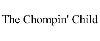 THE CHOMPIN' CHILD