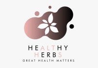 HEALTHY HERBS GREAT HEALTH MATTERS