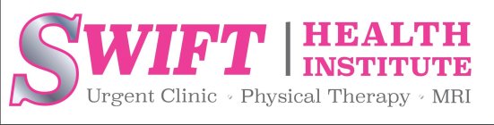 SWIFT | HEALTH INSTITUTE URGENT CLINIC * PHYSICAL THERAPY * MRI