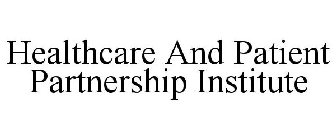 HEALTHCARE AND PATIENT PARTNERSHIP INSTITUTE