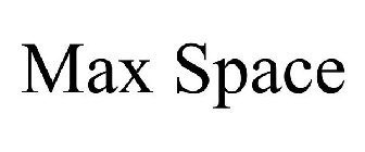 MAX SPACE