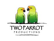 TWO PARROT PRODUCTIONS