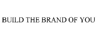 BUILD THE BRAND OF YOU
