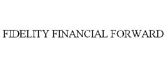 FIDELITY FINANCIAL FORWARD