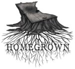 HOME GROWN WRITTEN IN THE ROOTS.