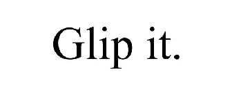 GLIP IT.