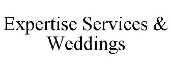 EXPERTISE SERVICES & WEDDINGS