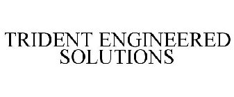 TRIDENT ENGINEERED SOLUTIONS