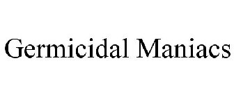 GERMICIDAL MANIACS