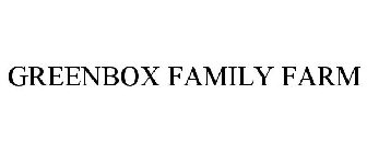 GREENBOX FAMILY FARM