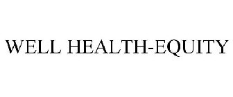 WELL HEALTH-EQUITY