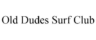 OLD DUDES SURF CLUB