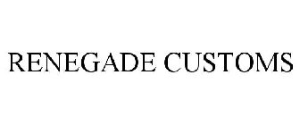 RENEGADE CUSTOMS