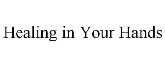 HEALING IN YOUR HANDS