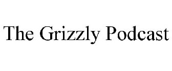 THE GRIZZLY PODCAST