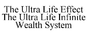 THE ULTRA LIFE EFFECT THE ULTRA LIFE INFINITE WEALTH SYSTEM