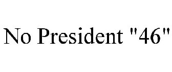 NO PRESIDENT 