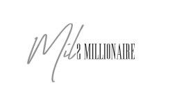 MIL2MILLIONAIRE