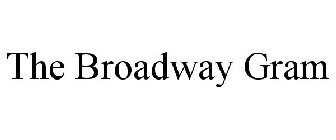 THE BROADWAY GRAM