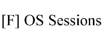 [F] OS SESSIONS