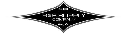 EST. 1984 R & S SUPPLY COMPANY NAPA, CA.