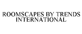 ROOMSCAPES BY TRENDS INTERNATIONAL