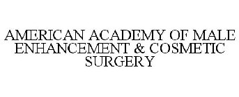 AMERICAN ACADEMY OF MALE ENHANCEMENT & COSMETIC SURGERY