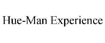 HUE-MAN EXPERIENCE