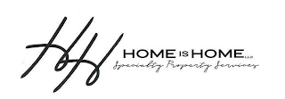 HH HOME IS HOME LLC SPECIALTY PROPERTY SERVICES