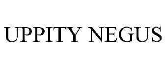 UPPITY NEGUS