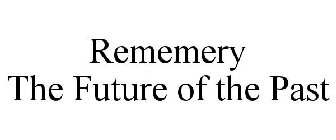 REMEMERY THE FUTURE OF THE PAST