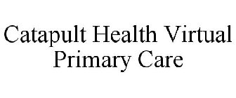 CATAPULT HEALTH VIRTUAL PRIMARY CARE