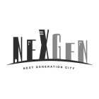 NEXGEN NEXT GENERATION CITY