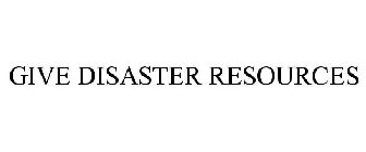 GIVE DISASTER RESOURCES