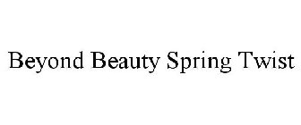 BEYOND BEAUTY SPRING TWIST