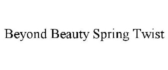 BEYOND BEAUTY SPRING TWIST