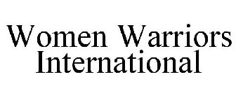 WOMEN WARRIORS INTERNATIONAL