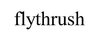FLYTHRUSH