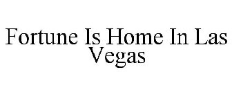 FORTUNE IS HOME IN LAS VEGAS