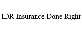 IDR INSURANCE DONE RIGHT
