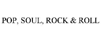 POP, SOUL, ROCK & ROLL