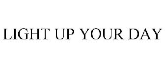 LIGHT UP YOUR DAY