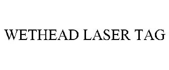 WETHEAD LASER TAG