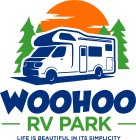 WOOHOO RV PARK, LIFE IS BEAUTIFUL IN ITS SIMPLICITY